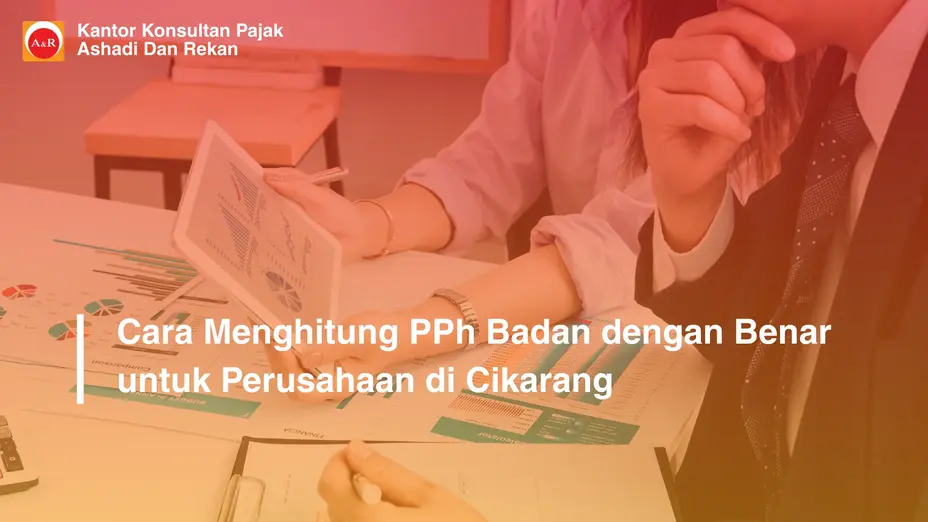 Cara Menghitung PPh Badan dengan Benar untuk Perusahaan di Cikarang