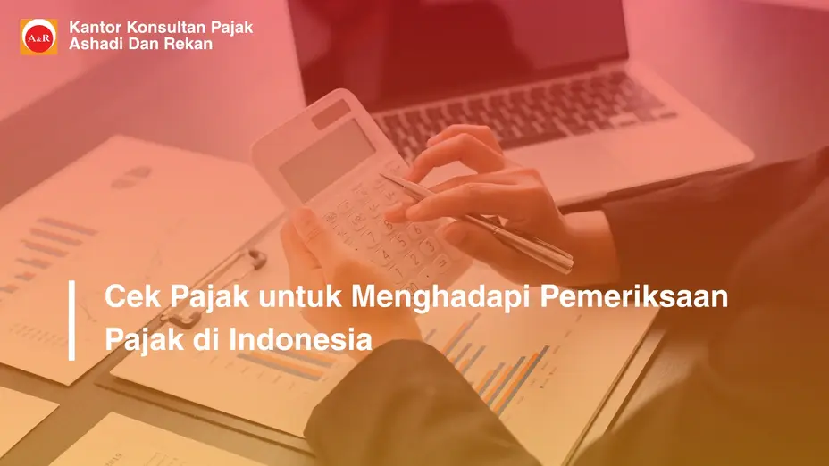 Cek Pajak untuk Menghadapi Pemeriksaan Pajak di Indonesia