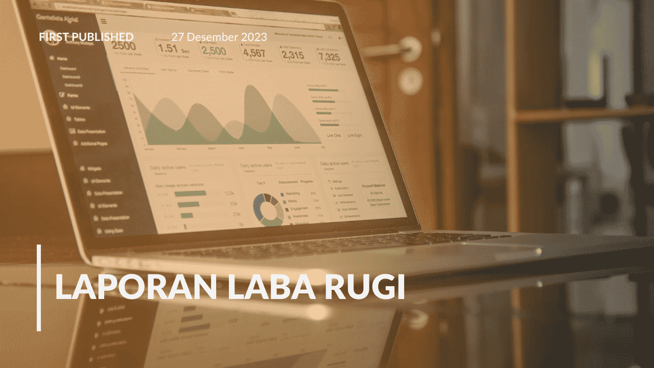 Laporan Laba Rugi: Pengertian, Contoh, hingga Persiapannya