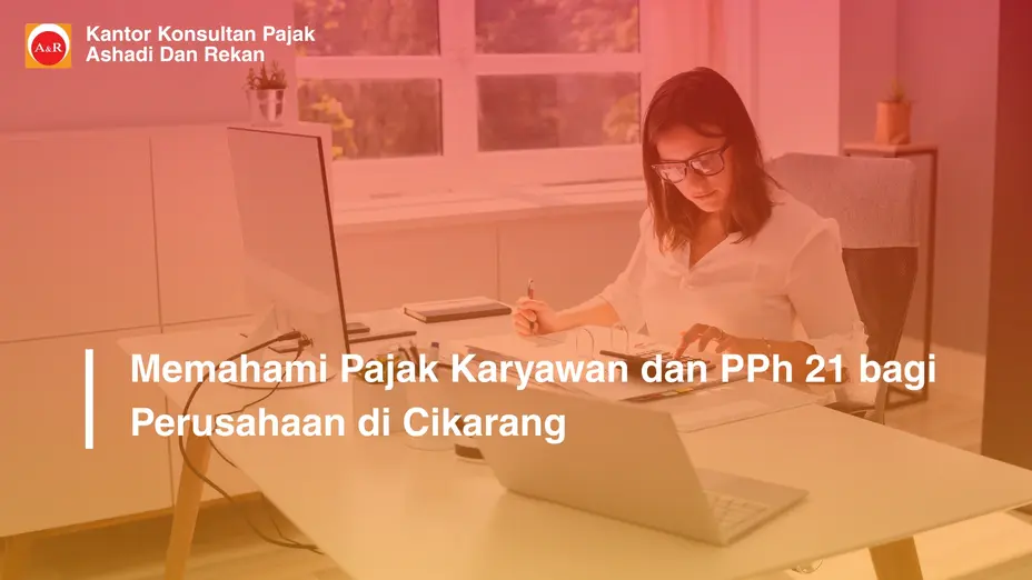 Memahami Pajak Karyawan dan PPh 21 bagi Perusahaan di Cikarang