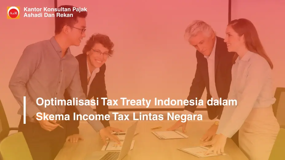 Optimalisasi Tax Treaty Indonesia dalam Skema Income Tax Lintas Negara