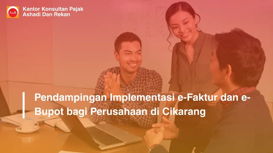 Pendampingan Implementasi e-Faktur dan e-Bupot bagi Perusahaan di Cikarang