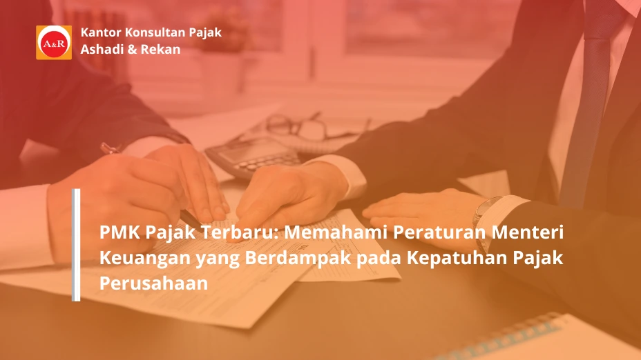 PMK Pajak Terbaru: Memahami Peraturan Menteri Keuangan yang Berdampak pada Kepatuhan Pajak Perusahaan