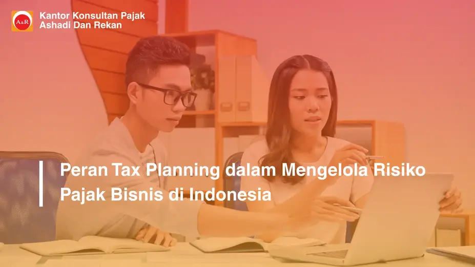 Peran Tax Planning dalam Mengelola Risiko Pajak Bisnis di Indonesia