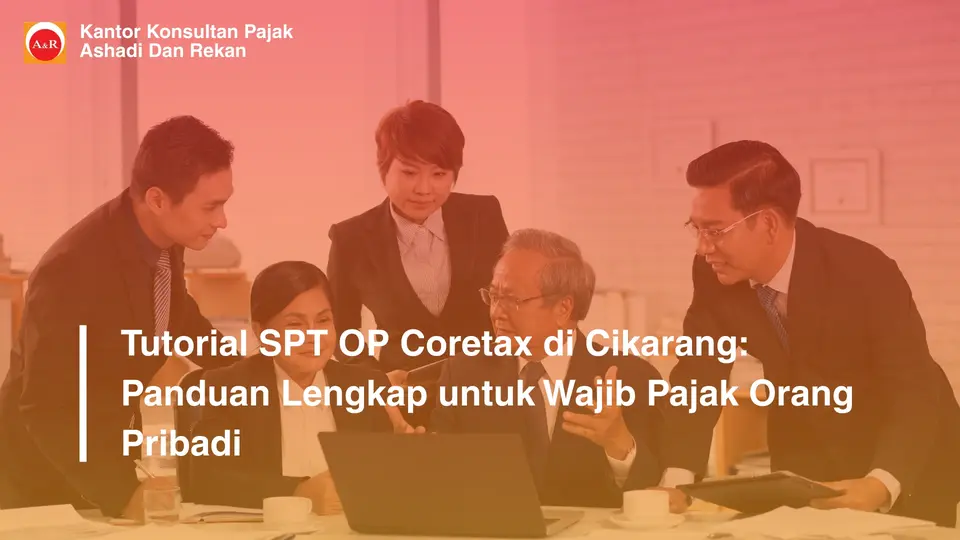 Tutorial SPT OP Coretax di Cikarang: Panduan Lengkap untuk Wajib Pajak Orang Pribadi