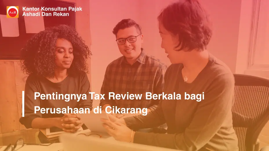pentingnya tax review bagi perusahaan Cikarang