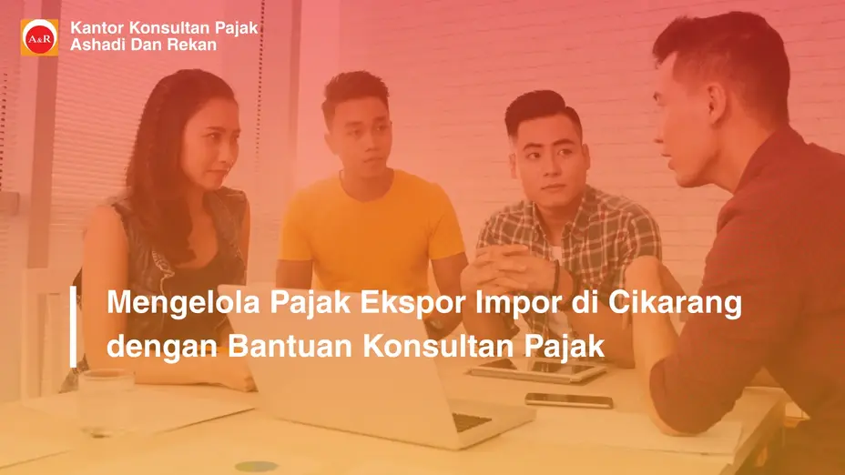 konsultan pajak ekspor impor Cikarang